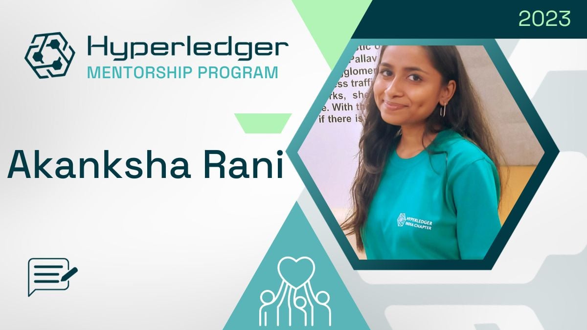 Akanksha Rani_Hyperledger Mentorship Spotlight