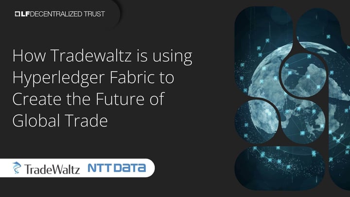 How Tradewaltz is using Hyperledger Fabric to Create the Future of Global Trade