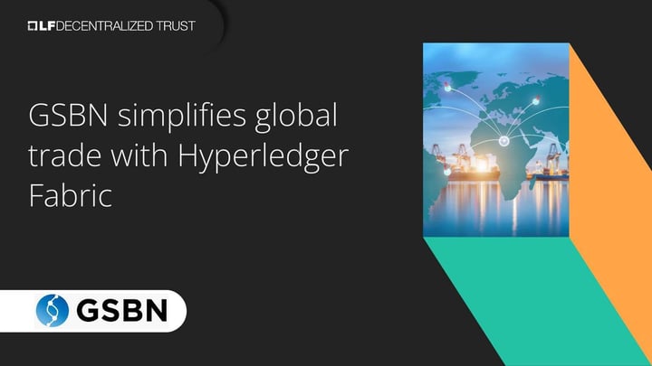 GSBN simplifies global trade with Hyperledger Fabric