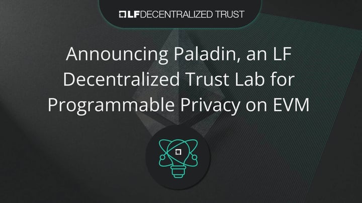 Announcing Paladin, an LF Decentralized Trust Lab for Programmable Privacy on EVM