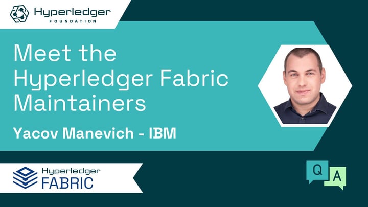 Meet the Hyperledger Fabric Maintainers – Yacov Manevich, IBM