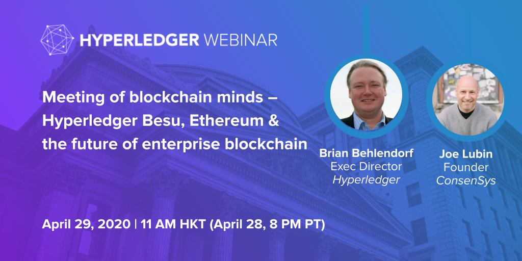 Hyperledger Member Webinar: Meeting of blockchain minds – Hyperledger’s Behlendorf and ConsenSys’s Lubin on Hyperledger Besu, Ethereum and the future of enterprise blockchain