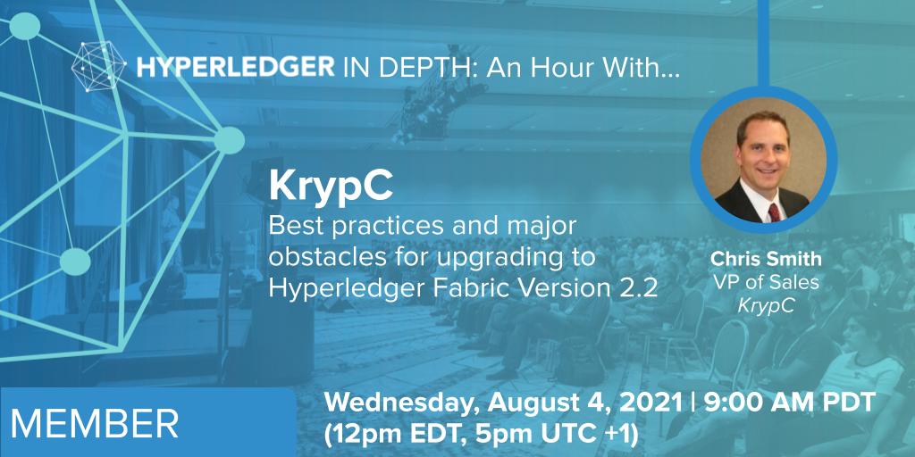 Hyperledger In-depth: An hour with KrypC: Best practices and major obstacles for upgrading to Hyperledger Fabric Version 2.2