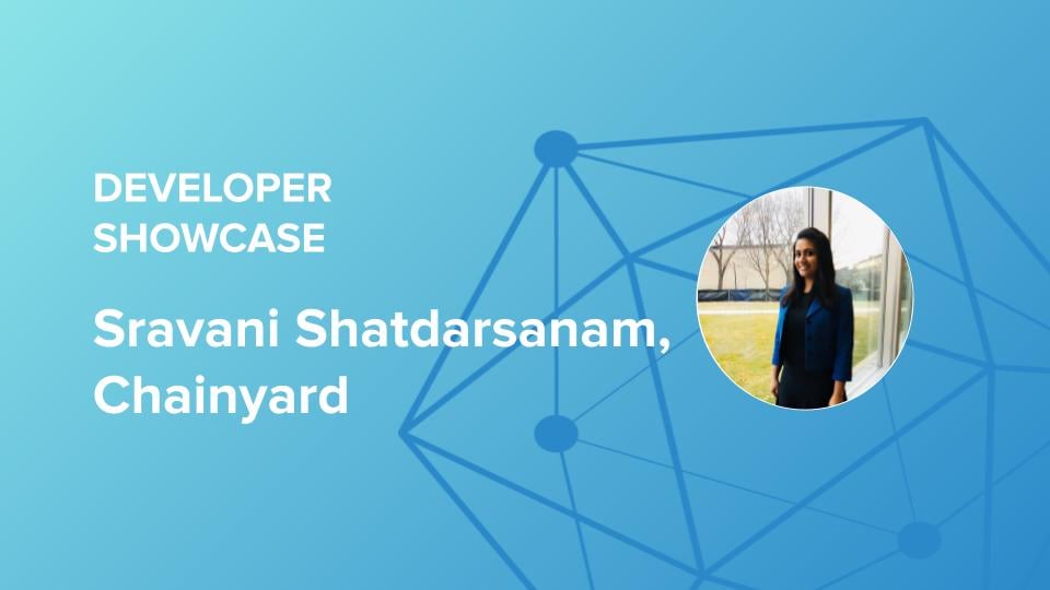 Developer Showcase Series: Sravani Shatdarsanam, Chainyard