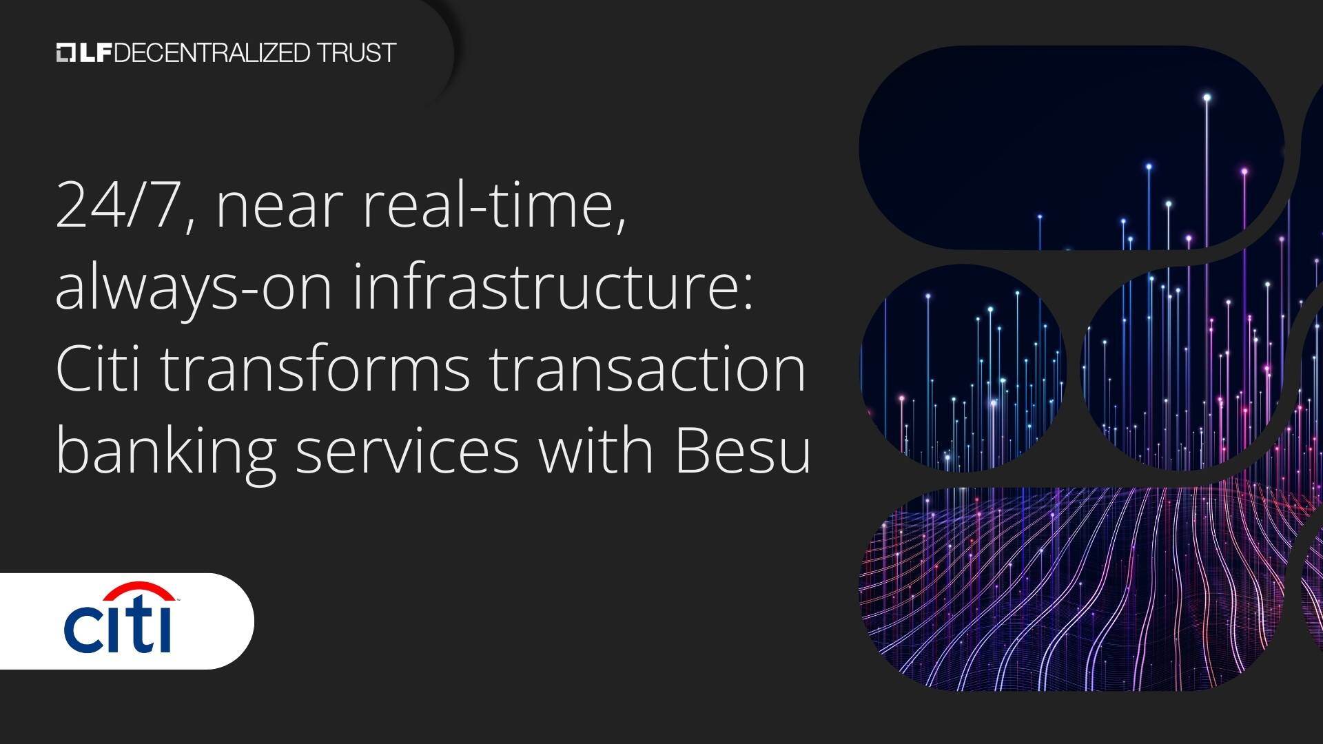 24/7, near real-time, always-on infrastructure: Citi transforms transaction banking services with Besu