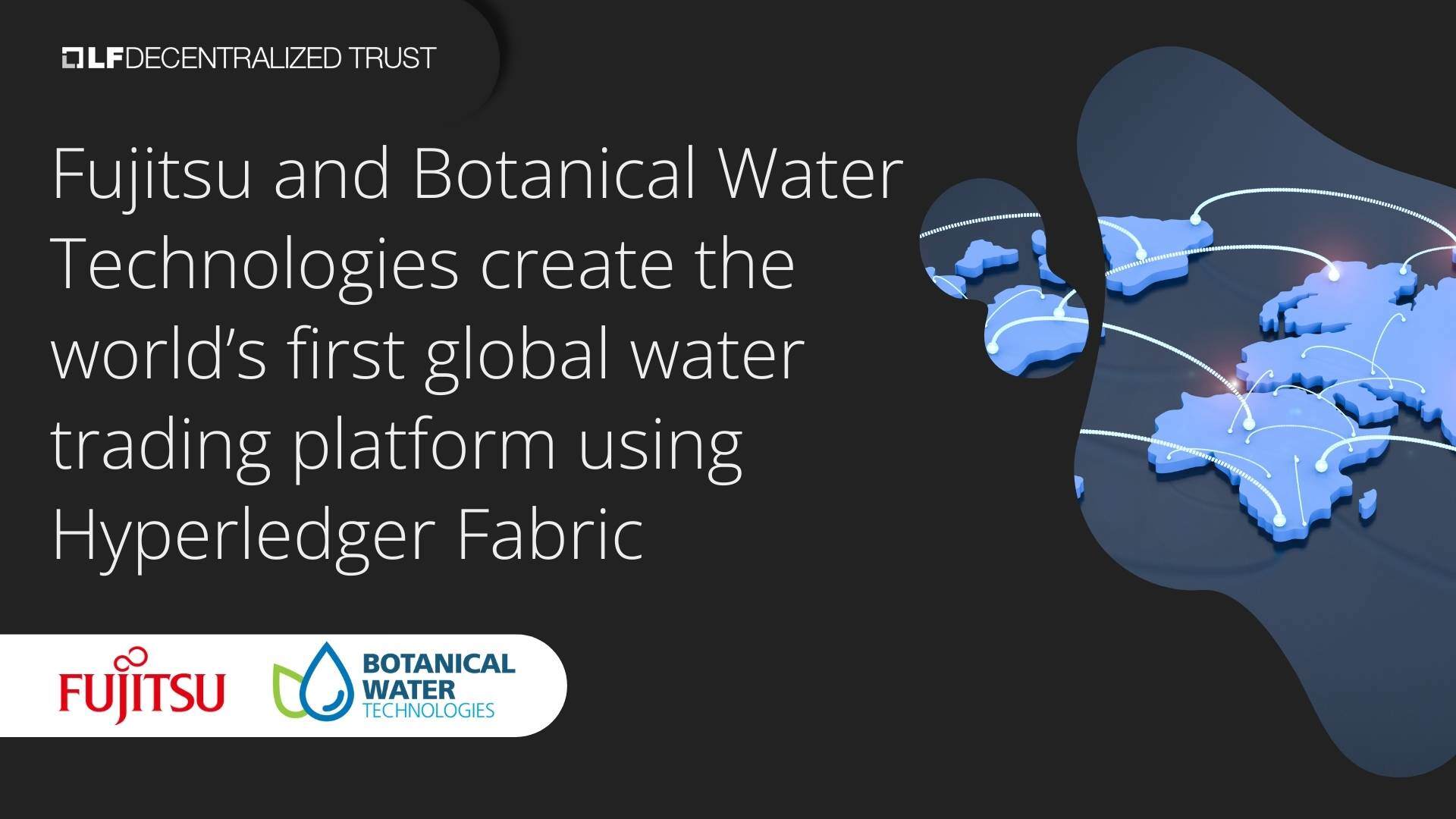 Fujitsu and Botanical Water Technologies create the world’s first global water trading platform using Hyperledger Fabric