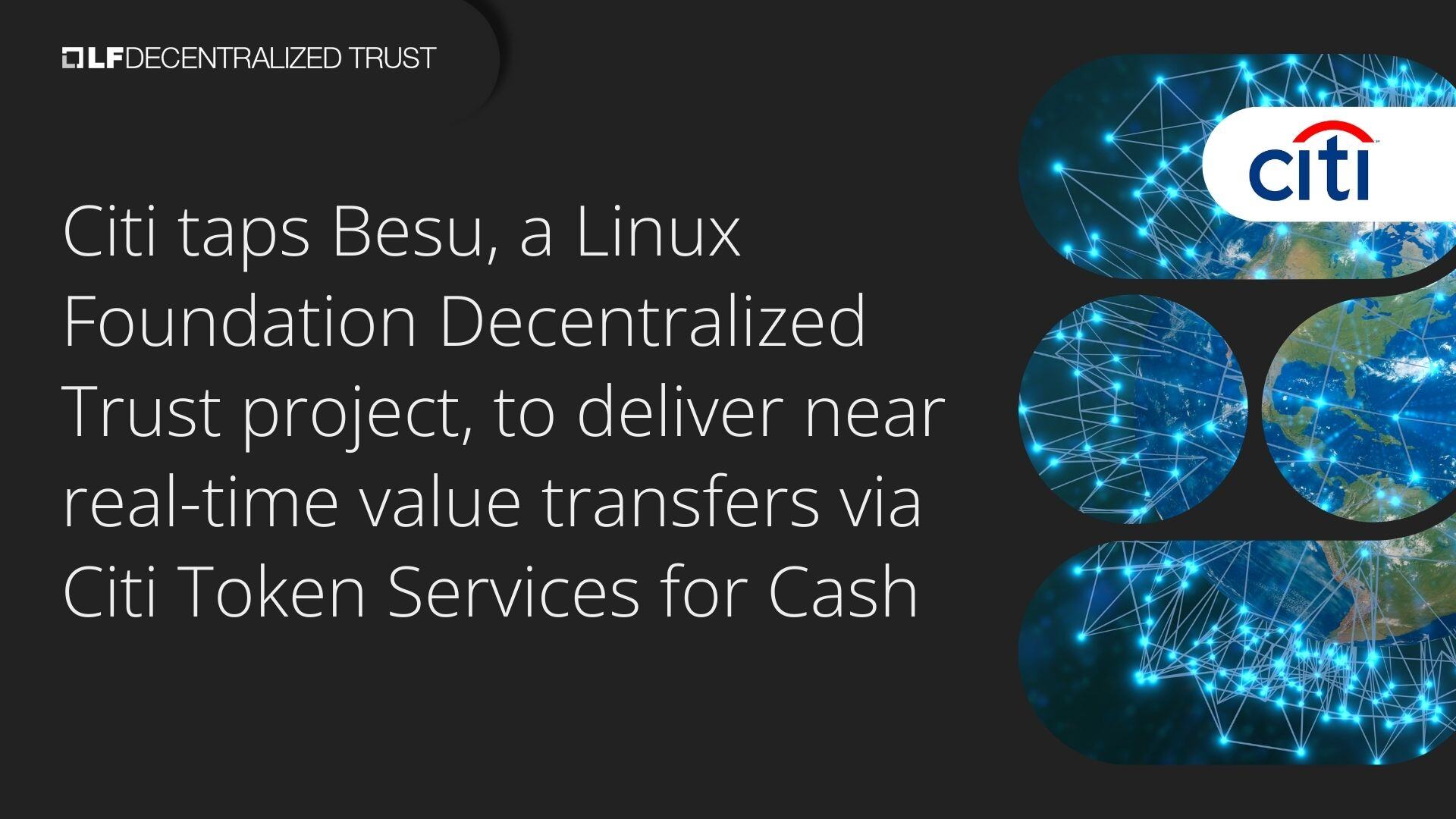 Citi taps Besu, a Linux Foundation Decentralized Trust project, to deliver near real-time value transfers via Citi Token Services for Cash